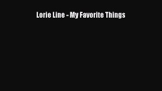 PDF Download Lorie Line - My Favorite Things Read Full Ebook