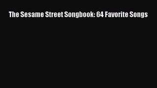 PDF Download The Sesame Street Songbook: 64 Favorite Songs Download Full Ebook