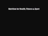 [PDF Download] Nutrition for Health Fitness & Sport [PDF] Online