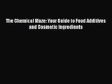 [PDF Download] The Chemical Maze: Your Guide to Food Additives and Cosmetic Ingredients [Download]