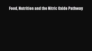 [PDF Download] Food Nutrition and the Nitric Oxide Pathway [Download] Full Ebook