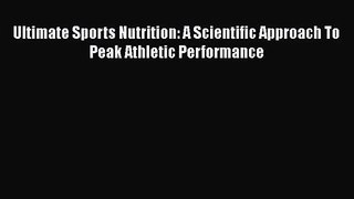 [PDF Download] Ultimate Sports Nutrition: A Scientific Approach To Peak Athletic Performance