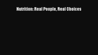 [PDF Download] Nutrition: Real People Real Choices [PDF] Online
