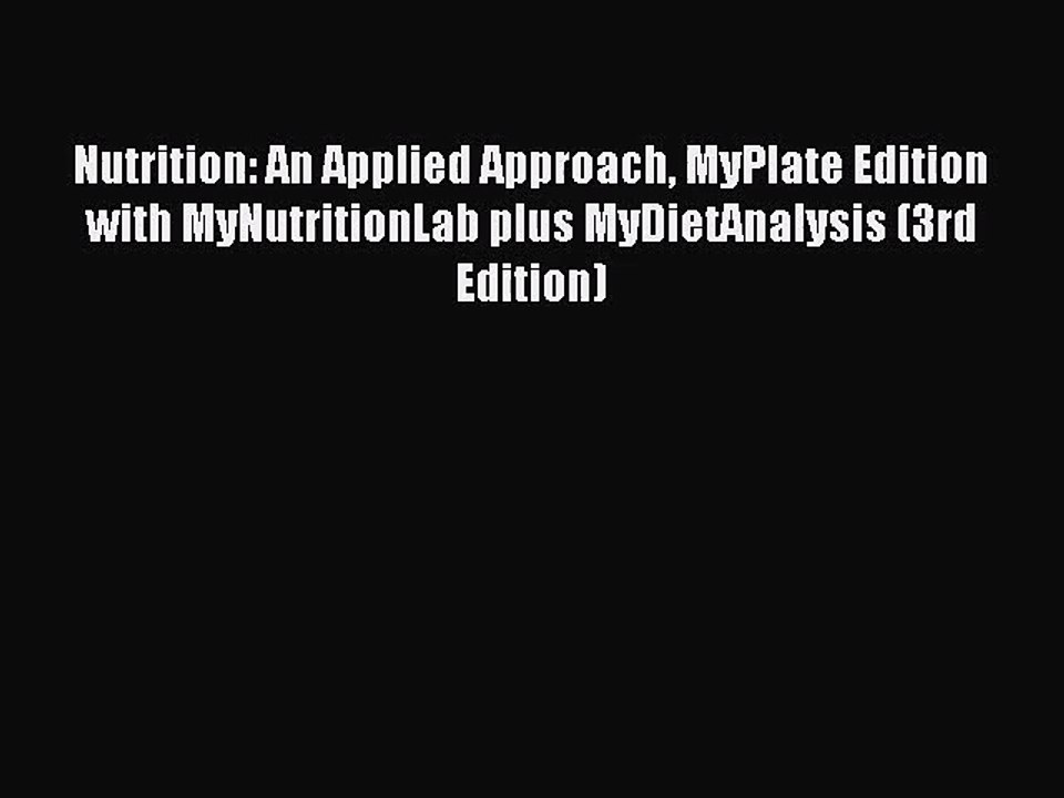 [PDF Download] Nutrition: An Applied Approach MyPlate Edition with MyNutritionLab plus MyDietAnalysis
