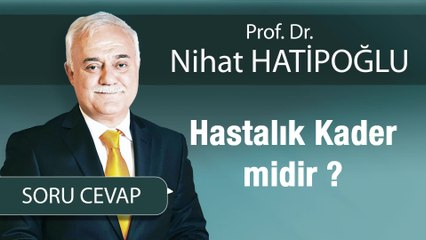 Hastalık Kader midir ?