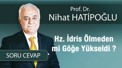 Hz. İdris Ölmeden mi Göğe Yükseldi ?