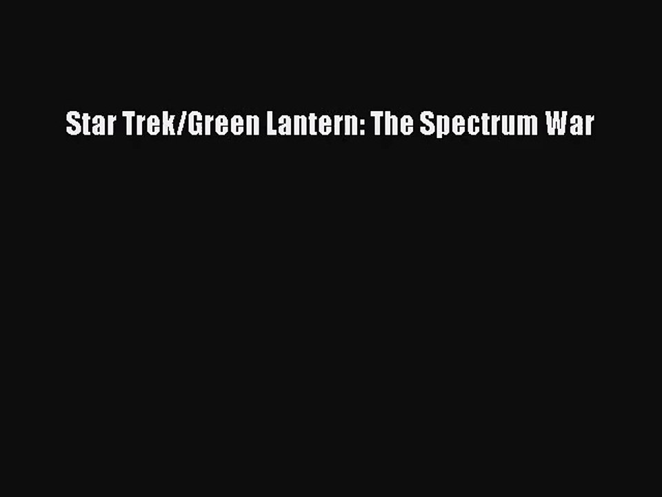 [PDF Download] Star Trek/Green Lantern: The Spectrum War [PDF] Online