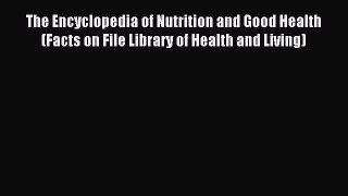 [PDF Download] The Encyclopedia of Nutrition and Good Health (Facts on File Library of Health