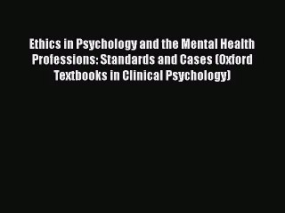 Read Ethics in Psychology and the Mental Health Professions: Standards and Cases (Oxford Textbooks