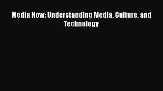 Download Media Now: Understanding Media Culture and Technology PDF Online