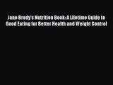 [PDF Download] Jane Brody's Nutrition Book: A Lifetime Guide to Good Eating for Better Health