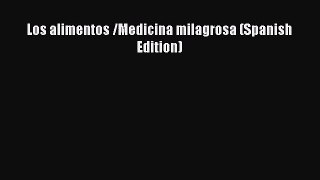 [PDF Download] Los alimentos /Medicina milagrosa (Spanish Edition) [Read] Online