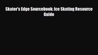 [PDF Download] Skater's Edge Sourcebook: Ice Skating Resource Guide [PDF] Online