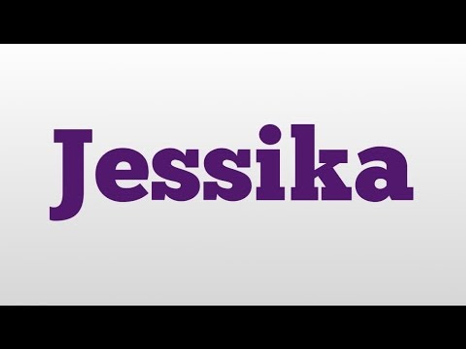 Jessika meaning and pronunciation