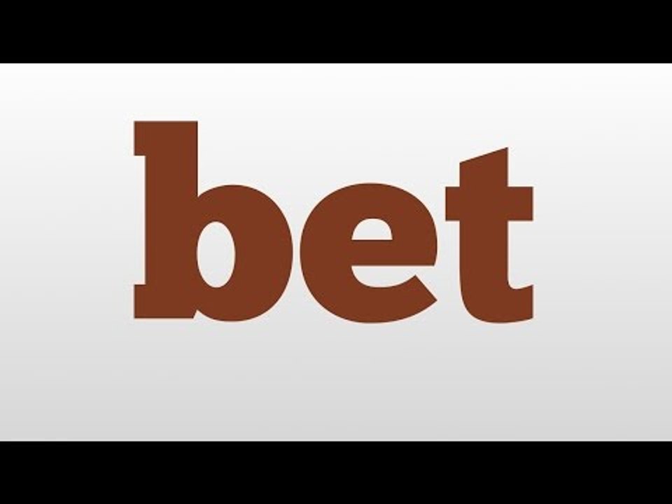bet meaning and pronunciation