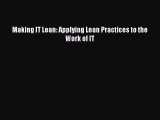 Read Making IT Lean: Applying Lean Practices to the Work of IT PDF Online