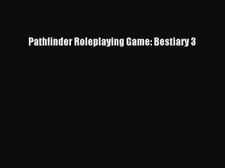 Download Video: [PDF Download] Pathfinder Roleplaying Game: Bestiary 3 [Download] Online