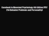 [PDF Download] Casebook in Abnormal Psychology 4th Edition (PSY 254 Behavior Problems and Personality)