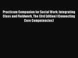[PDF Download] Practicum Companion for Social Work: Integrating Class and Fieldwork The (3rd