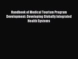 Download Handbook of Medical Tourism Program Development: Developing Globally Integrated Health