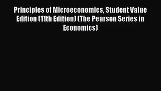 Read Principles of Microeconomics Student Value Edition (11th Edition) (The Pearson Series