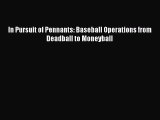 [PDF Download] In Pursuit of Pennants: Baseball Operations from Deadball to Moneyball [Download]