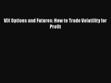 Read VIX Options and Futures: How to Trade Volatility for Profit PDF Free