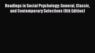 [PDF Download] Readings in Social Psychology: General Classic and Contemporary Selections (8th