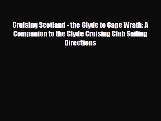 [PDF Download] Cruising Scotland - the Clyde to Cape Wrath: A Companion to the Clyde Cruising
