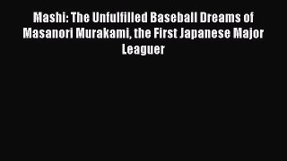 [PDF Download] Mashi: The Unfulfilled Baseball Dreams of Masanori Murakami the First Japanese