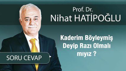 Kaderim Böyleymiş Deyip Razı Olmalı mıyız ?