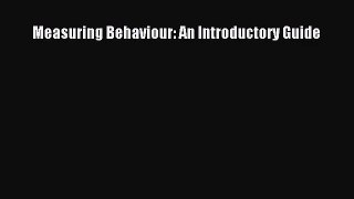 [PDF Download] Measuring Behaviour: An Introductory Guide [PDF] Online