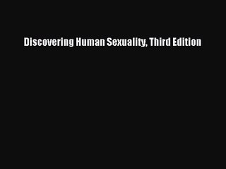 [PDF Download] Discovering Human Sexuality Third Edition [Read] Online