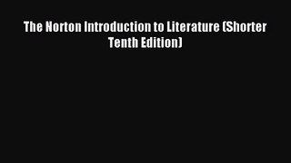 [PDF Download] The Norton Introduction to Literature (Shorter Tenth Edition) [PDF] Online