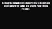 Read Selling the Intangible Company: How to Negotiate and Capture the Value of a Growth Firm