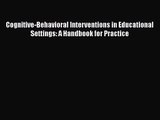 [PDF Download] Cognitive-Behavioral Interventions in Educational Settings: A Handbook for Practice
