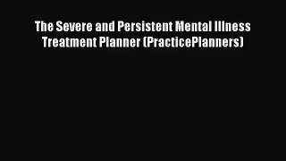 [PDF Download] The Severe and Persistent Mental Illness Treatment Planner (PracticePlanners)
