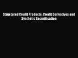 Download Structured Credit Products: Credit Derivatives and Synthetic Securitisation Ebook