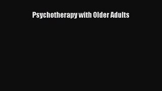 [PDF Download] Psychotherapy with Older Adults [Read] Full Ebook
