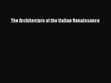 [PDF Download] The Architecture of the Italian Renaissance [PDF] Online