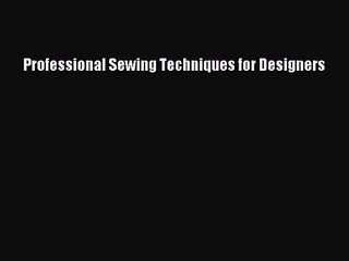[PDF Download] Professional Sewing Techniques for Designers [PDF] Online