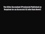 [PDF Download] The Killer Ascendant (Previously Published as Requiem for an Assassin) (A John