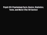 [PDF Download] Psych 101: Psychology Facts Basics Statistics Tests and More! (The 101 Series)