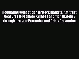 Tải video: Download Regulating Competition in Stock Markets: Antitrust Measures to Promote Fairness and