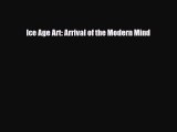 PDF Download Ice Age Art: Arrival of the Modern Mind Read Online