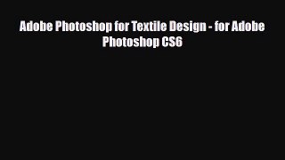 PDF Download Adobe Photoshop for Textile Design - for Adobe Photoshop CS6 Download Full Ebook