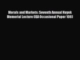 Read Morals and Markets: Seventh Annual Hayek Memorial Lecture (IEA Occasional Paper 108) Ebook