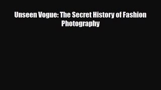 PDF Download Unseen Vogue: The Secret History of Fashion Photography PDF Full Ebook