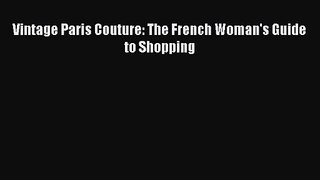 [PDF Download] Vintage Paris Couture: The French Woman's Guide to Shopping [PDF] Online