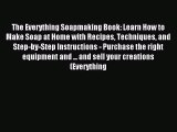 [PDF Download] The Everything Soapmaking Book: Learn How to Make Soap at Home with Recipes